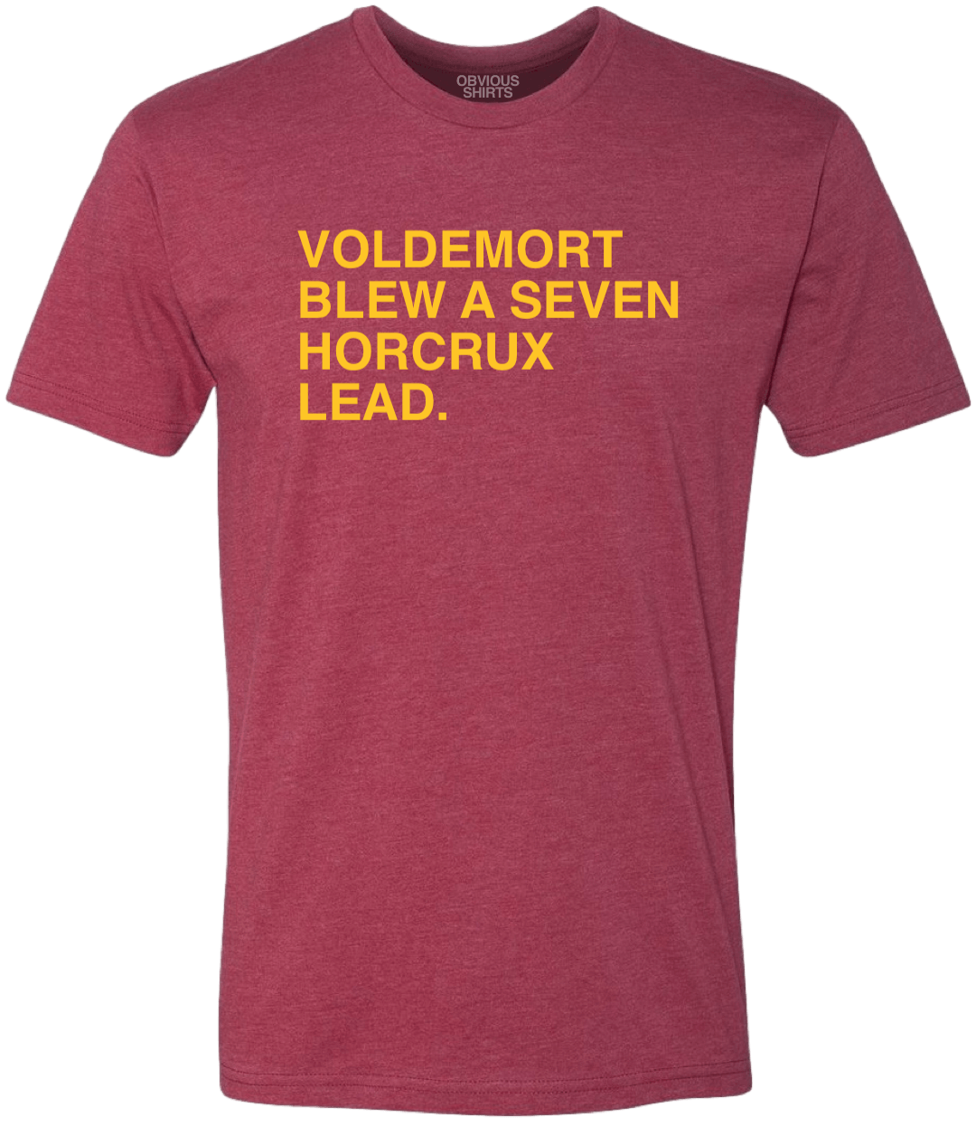 VOLDEMORT BLEW A SEVEN HORCRUX LEAD. (RED & GOLD) - OBVIOUS SHIRTS