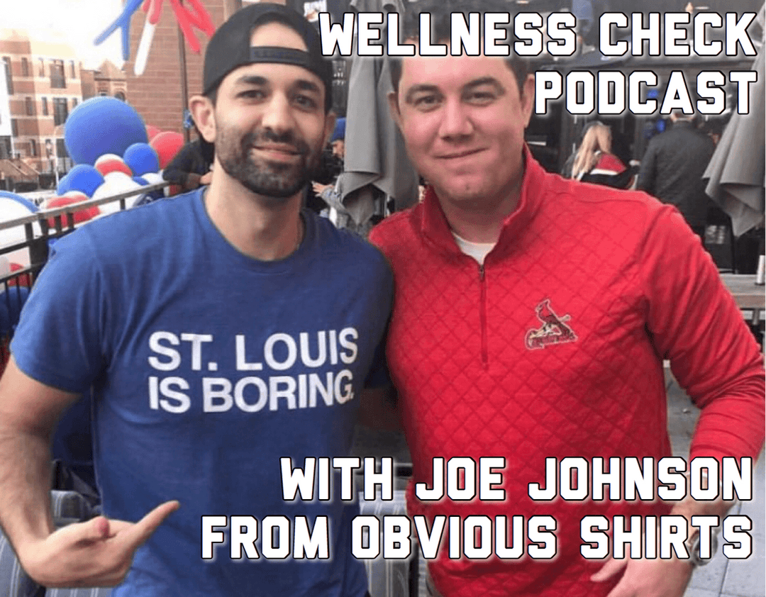 Wellness Check Podcast: Joe Johnson from Obvious Shirts