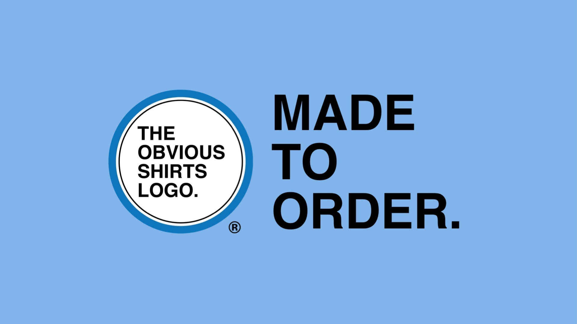 MADE TO ORDER. - OBVIOUS SHIRTS