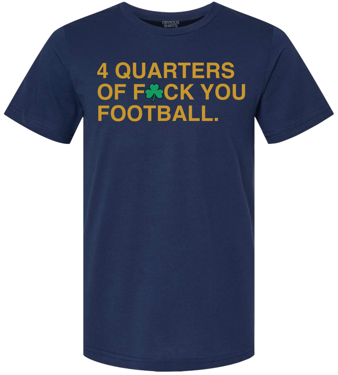 4 QUARTERS OF F - CK YOU FOOTBALL. - OBVIOUS SHIRTS