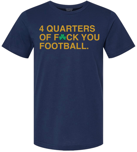 4 QUARTERS OF F - CK YOU FOOTBALL. - OBVIOUS SHIRTS