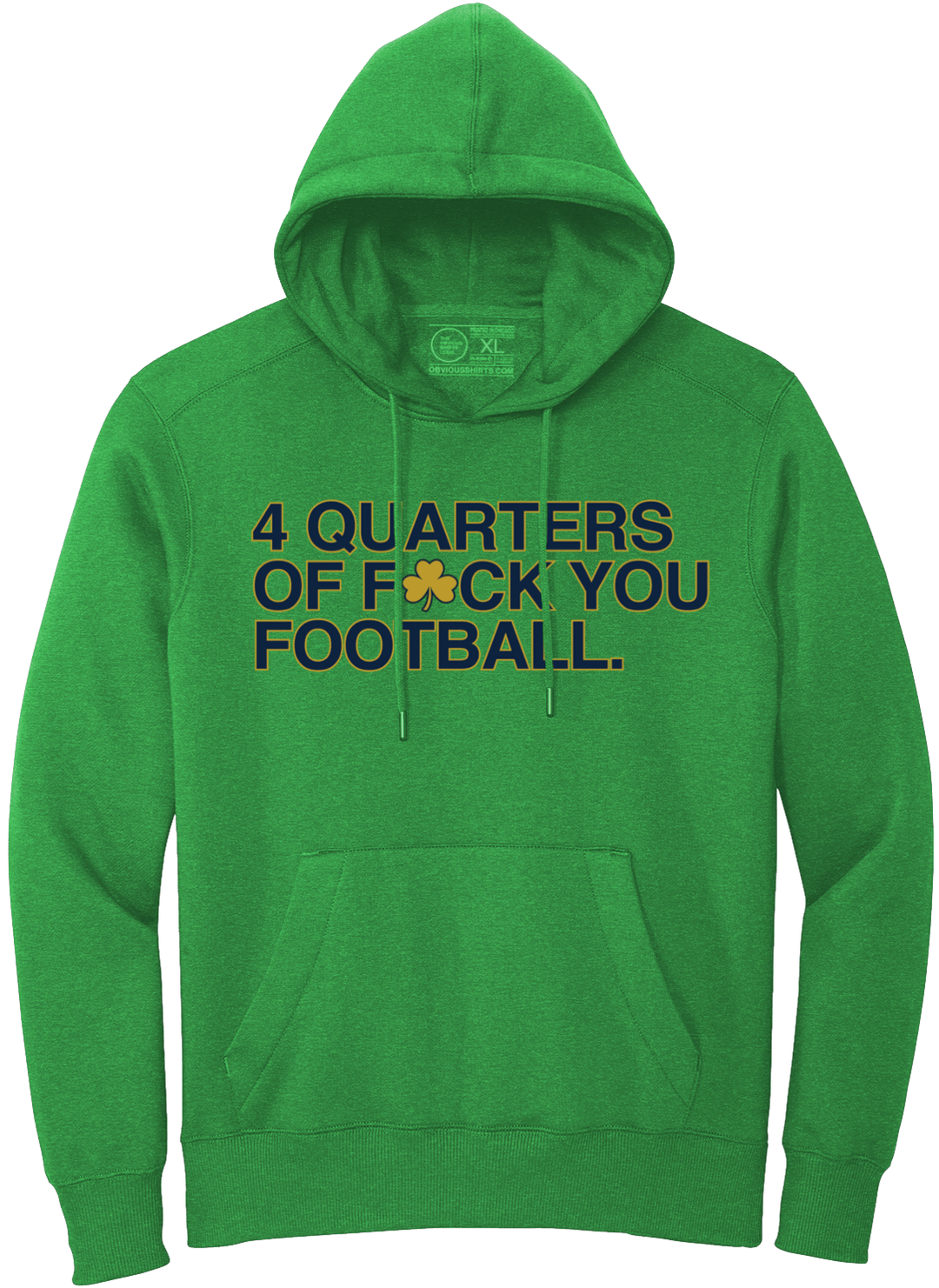 4 QUARTERS OF F - CK YOU FOOTBALL. (KELLY GREEN HOODED SWEATSHIRT) - OBVIOUS SHIRTS