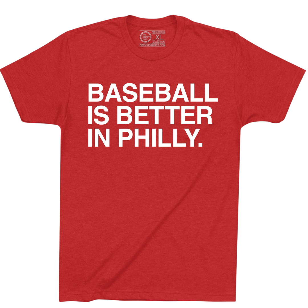 BASEBALL IS BETTER IN PHILLY.