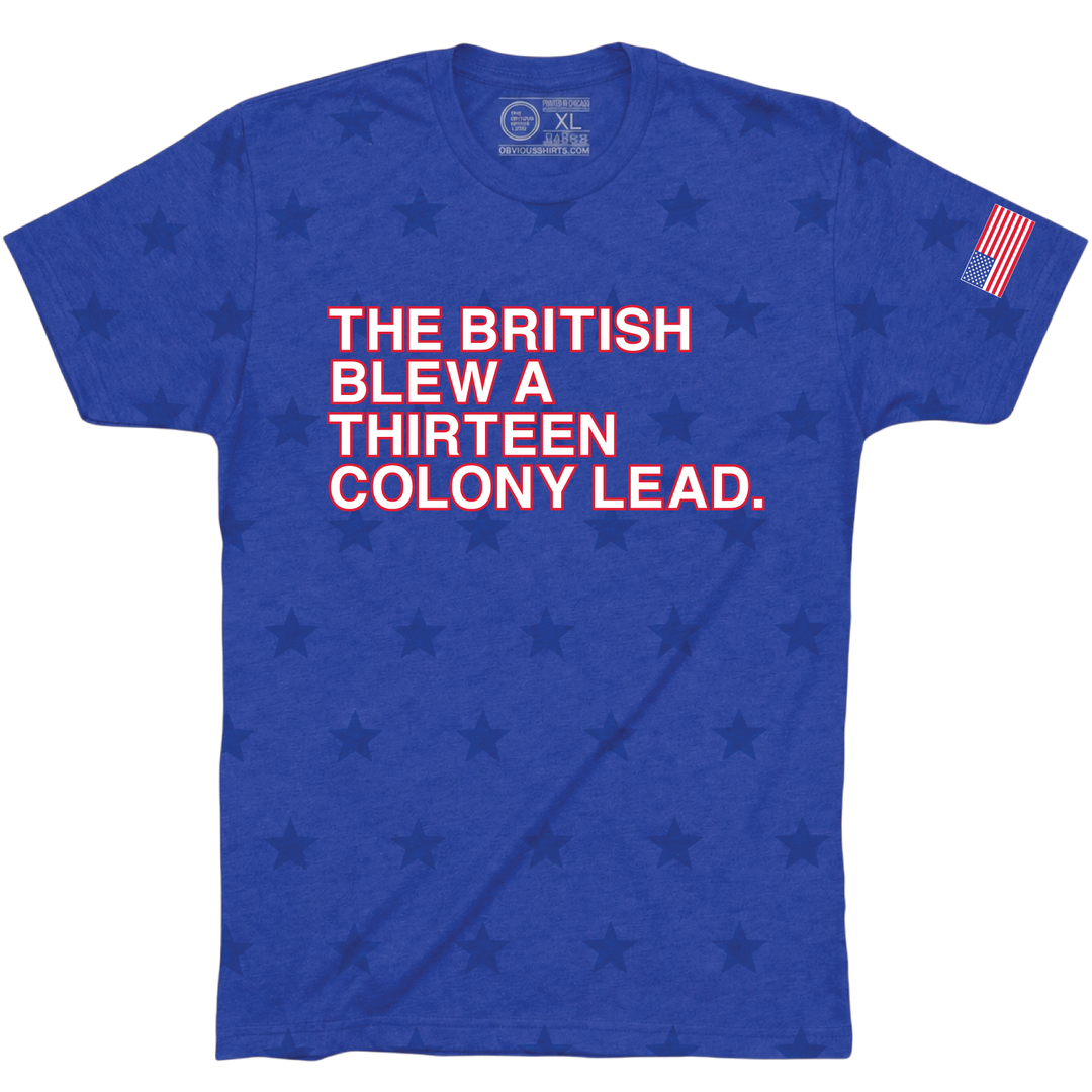 THE BRITISH BLEW A THIRTEEN COLONY LEAD. (250TH ANNIVERSARY EDITION)