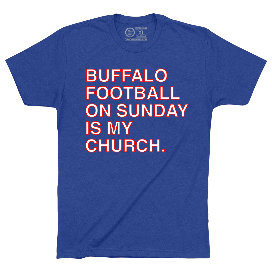 BUFFALO FOOTBALL ON SUNDAY IS MY CHURCH.