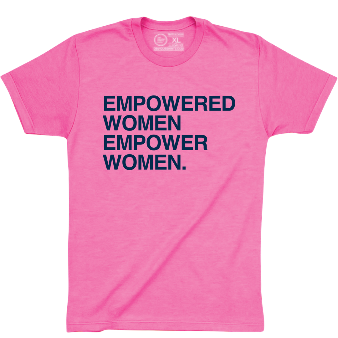 EMPOWERED WOMEN EMPOWER WOMEN. (PINK) - OBVIOUS SHIRTS