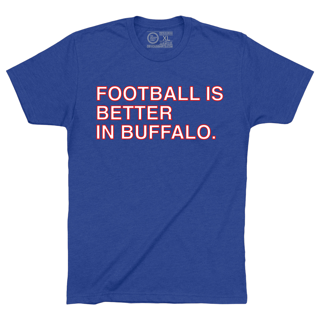 FOOTBALL IS BETTER IN BUFFALO.
