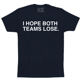 I HOPE BOTH TEAMS LOSE. - OBVIOUS SHIRTS