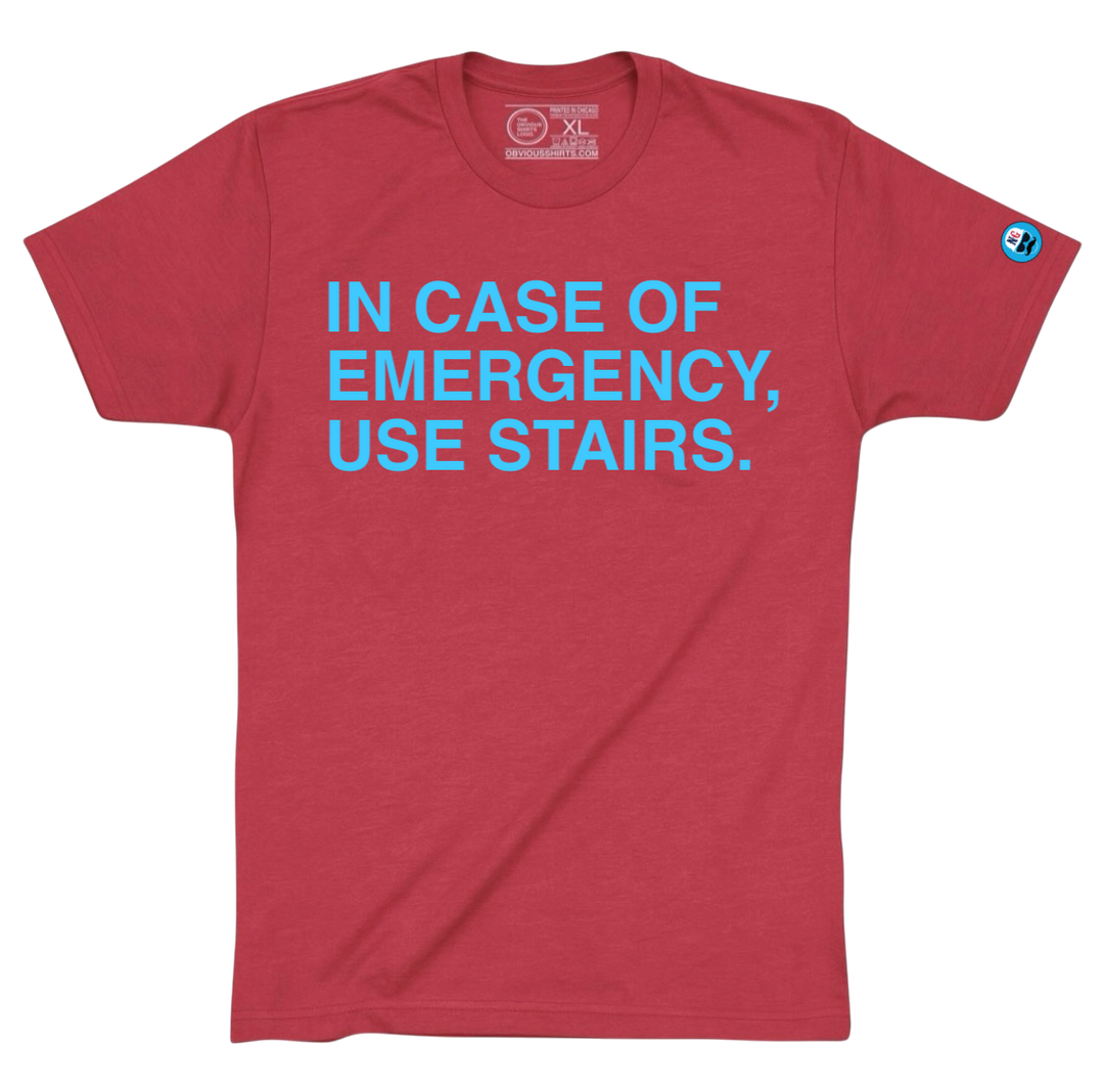 IN CASE OF EMERGENCY, USE STAIRS. - OBVIOUS SHIRTS