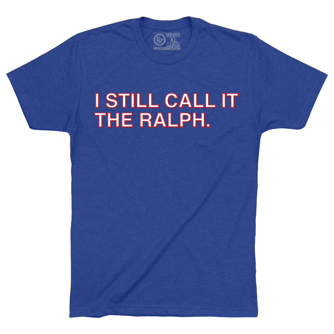 I STILL CALL IT THE RALPH.