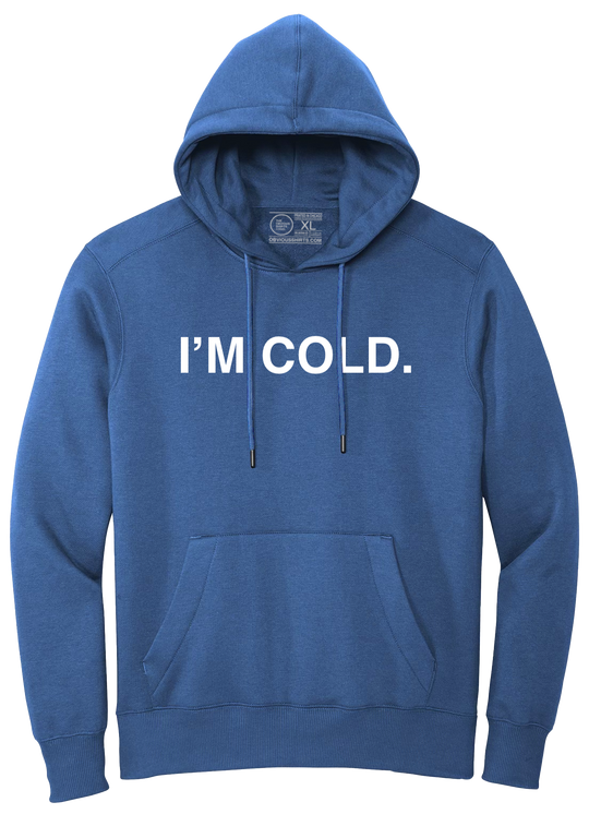 I'M COLD. (HOODED SWEATSHIRT)