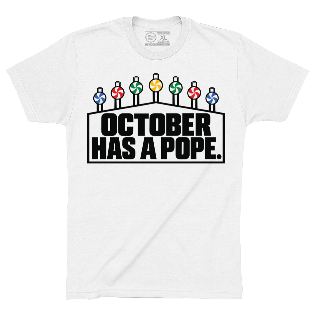 OCTOBER HAS A POPE.
