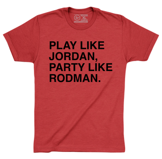 PLAY LIKE JORDAN, PARTY LIKE RODMAN. - OBVIOUS SHIRTS