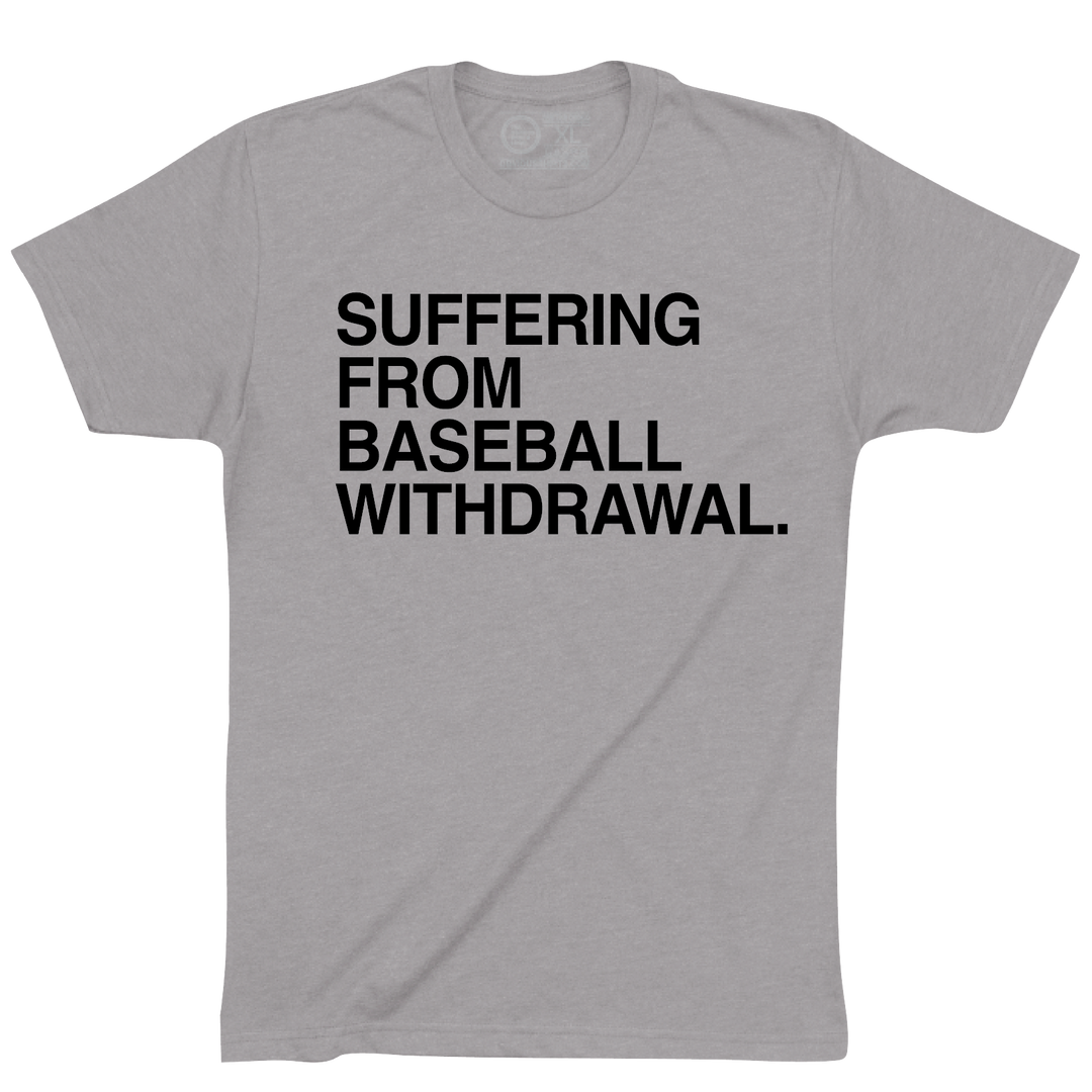 SUFFERING FROM BASEBALL WITHDRAWAL.