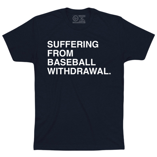 SUFFERING FROM BASEBALL WITHDRAWAL.