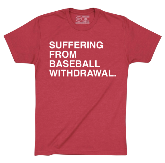 SUFFERING FROM BASEBALL WITHDRAWAL.
