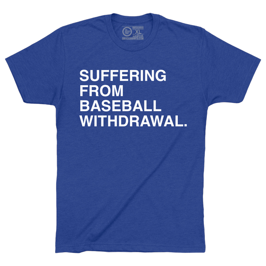 SUFFERING FROM BASEBALL WITHDRAWAL.