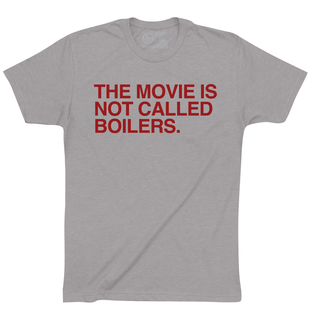 THE MOVIE IS NOT CALLED BOILERS.