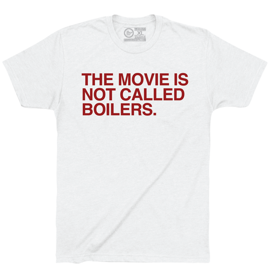 THE MOVIE IS NOT CALLED BOILERS.
