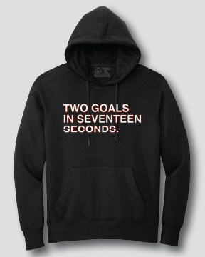 TWO GOALS IN SEVENTEEN SECONDS. (HOODED SWEATSHIRT)