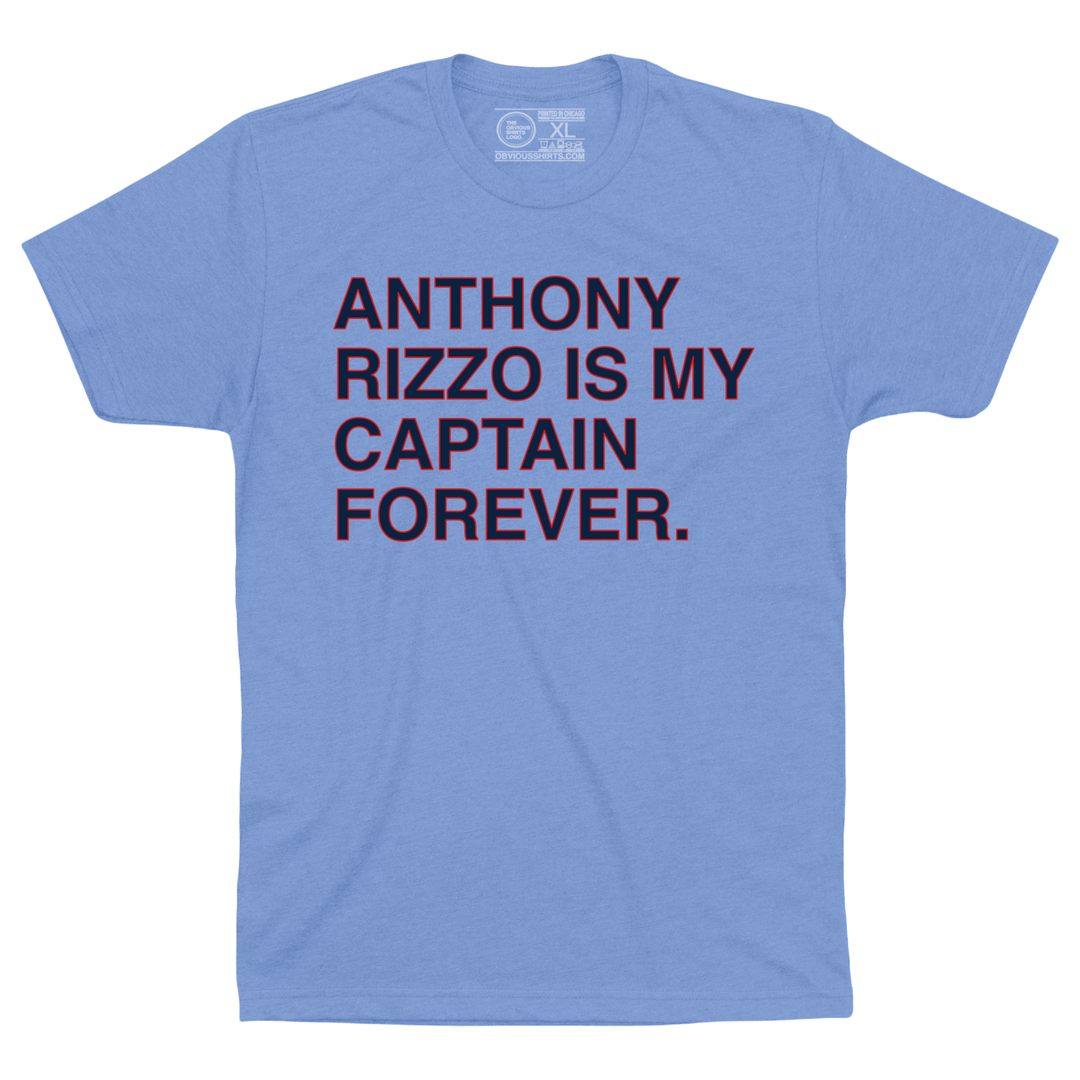 ANTHONY RIZZO IS MY CAPTAIN FOREVER. - OBVIOUS SHIRTS