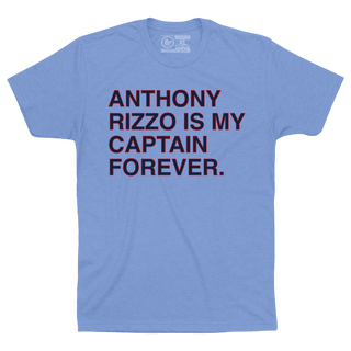 ANTHONY RIZZO IS MY CAPTAIN FOREVER. - OBVIOUS SHIRTS