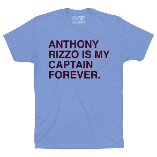 ANTHONY RIZZO IS MY CAPTAIN FOREVER. - OBVIOUS SHIRTS