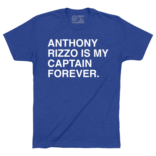 ANTHONY RIZZO IS MY CAPTAIN FOREVER. - OBVIOUS SHIRTS