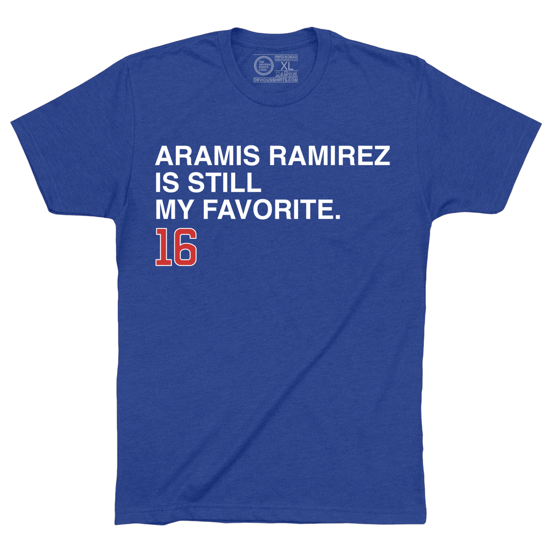 Aramis Ramirez is Still My Favorite shirt by Obvious Shirts