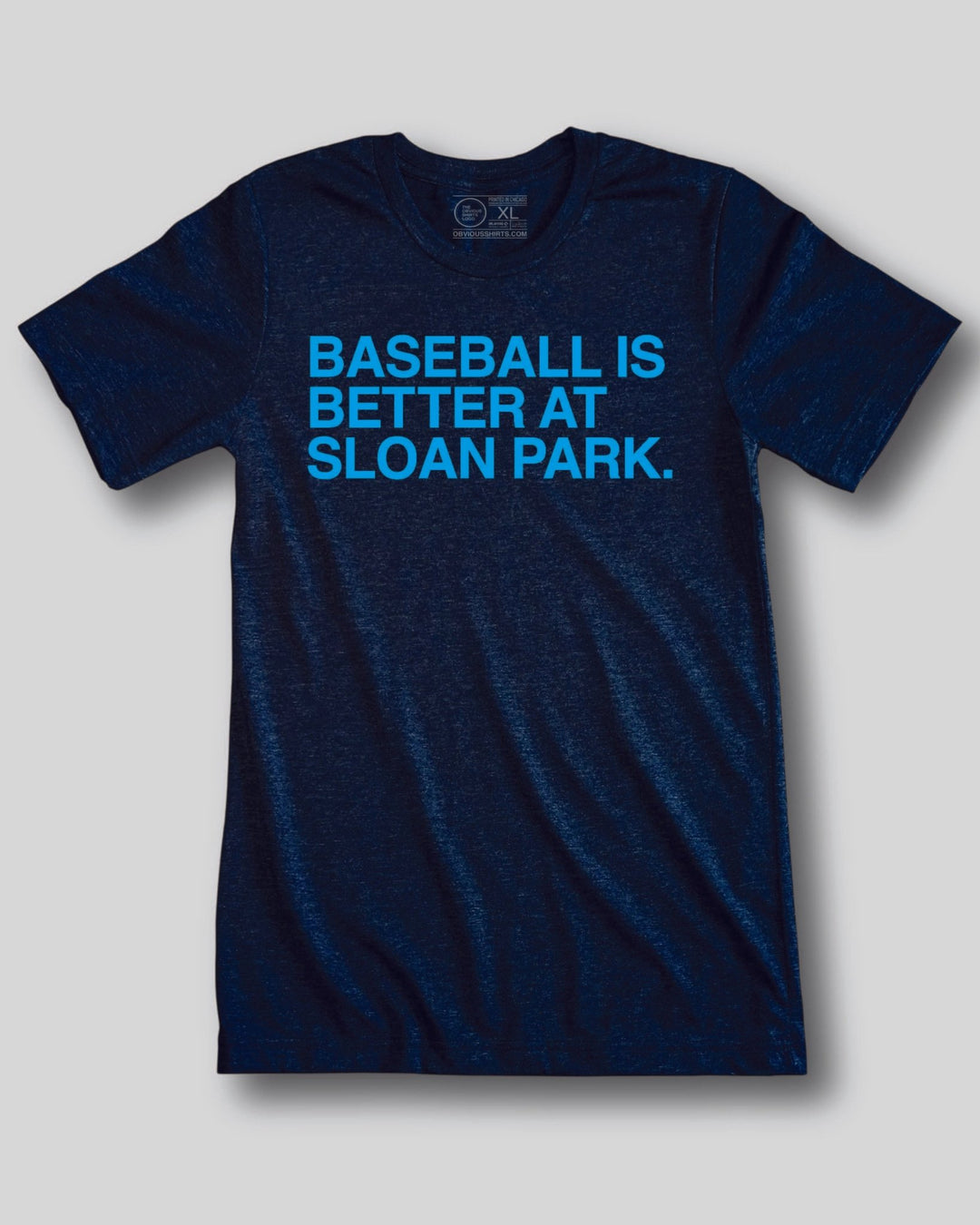 BASEBALL IS BETTER AT SLOAN PARK. - OBVIOUS SHIRTS