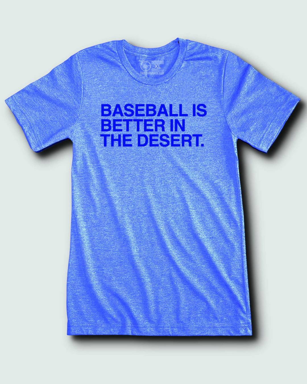 BASEBALL IS BETTER IN THE DESERT. - OBVIOUS SHIRTS