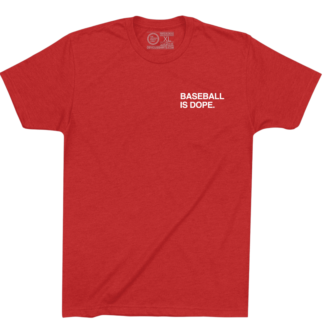 BASEBALL IS DOPE. - OBVIOUS SHIRTS