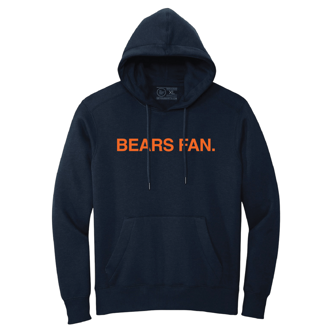 BEARS FAN. (HOODED SWEATSHIRT) - OBVIOUS SHIRTS