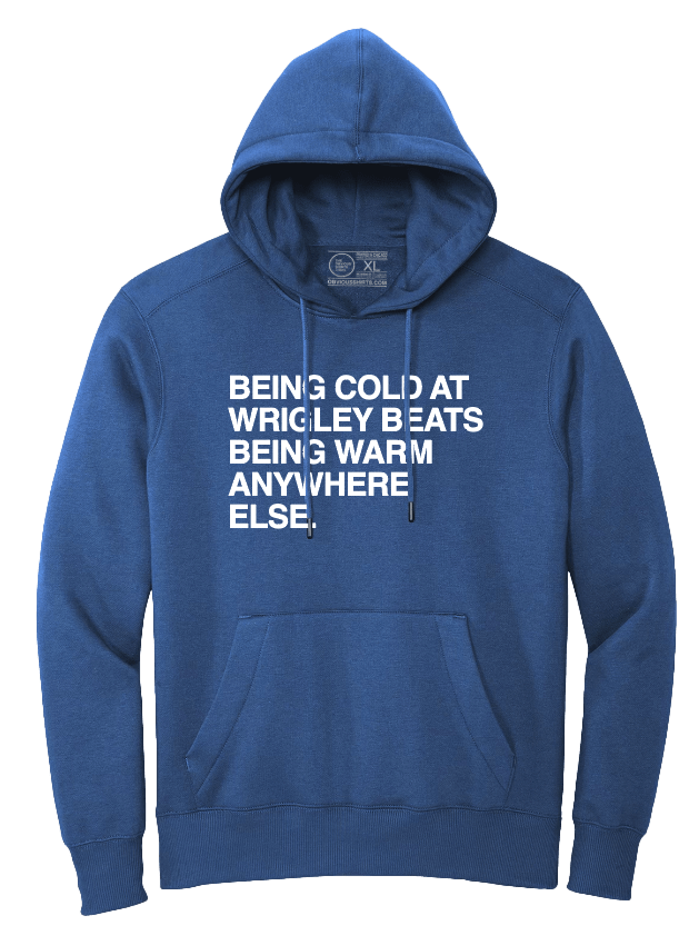 BEING COLD AT WRIGLEY. (HOODED SWEATSHIRT) - OBVIOUS SHIRTS