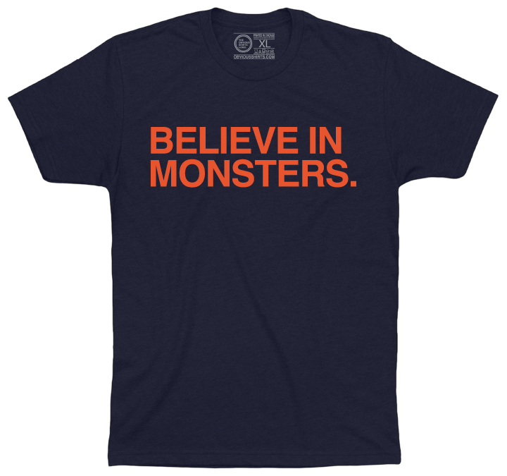 BELIEVE IN MONSTERS. - OBVIOUS SHIRTS