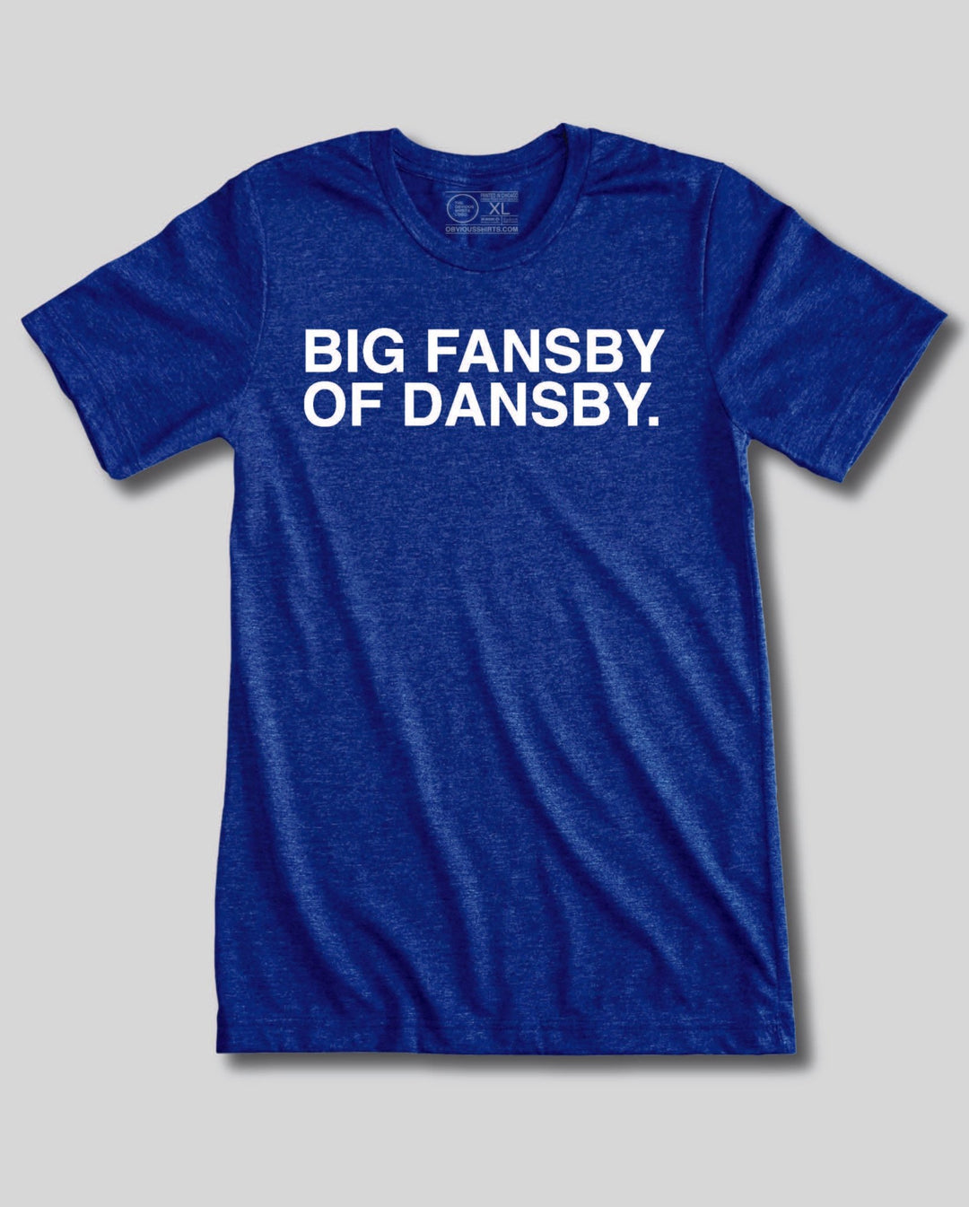 BIG FANSBY OF DANSBY. - OBVIOUS SHIRTS