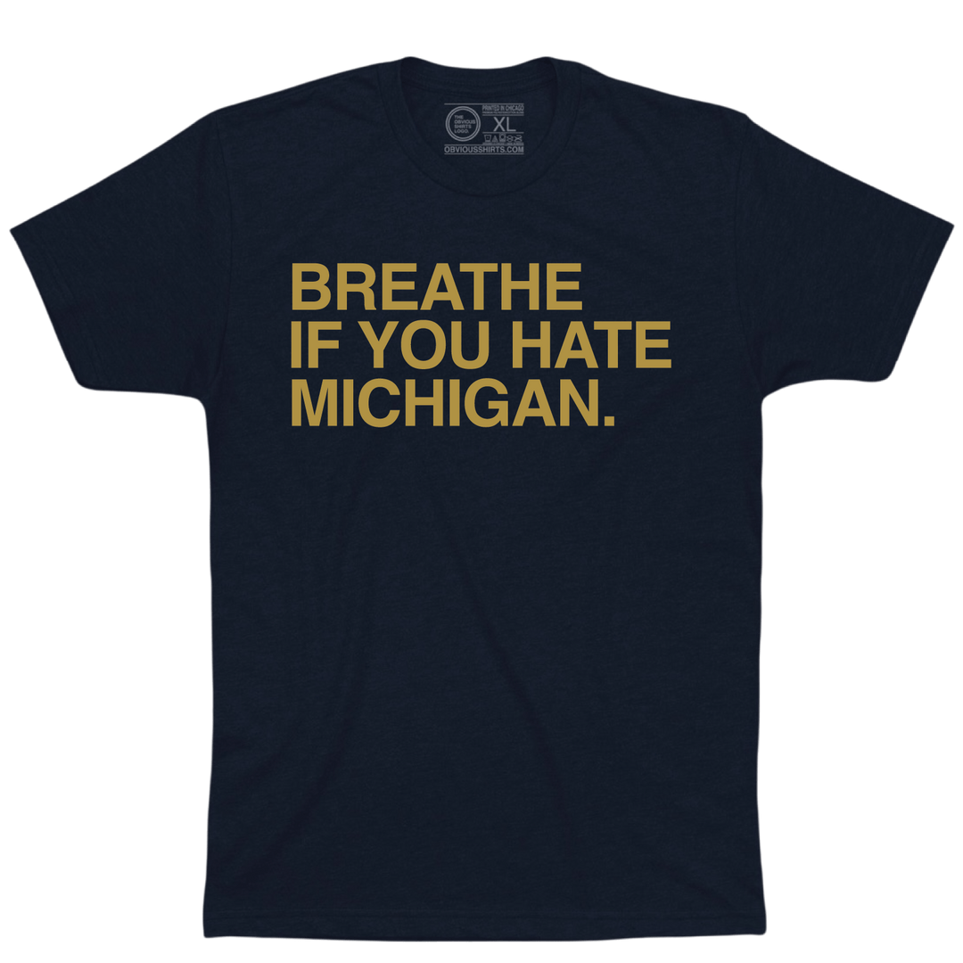 BREATHE IF YOU HATE MICHIGAN. - OBVIOUS SHIRTS