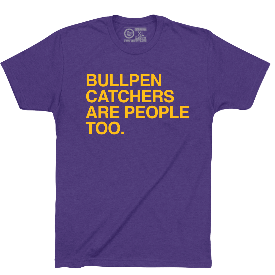 BULLPEN CATCHERS ARE PEOPLE TOO. (CUSTOMIZE) - OBVIOUS SHIRTS