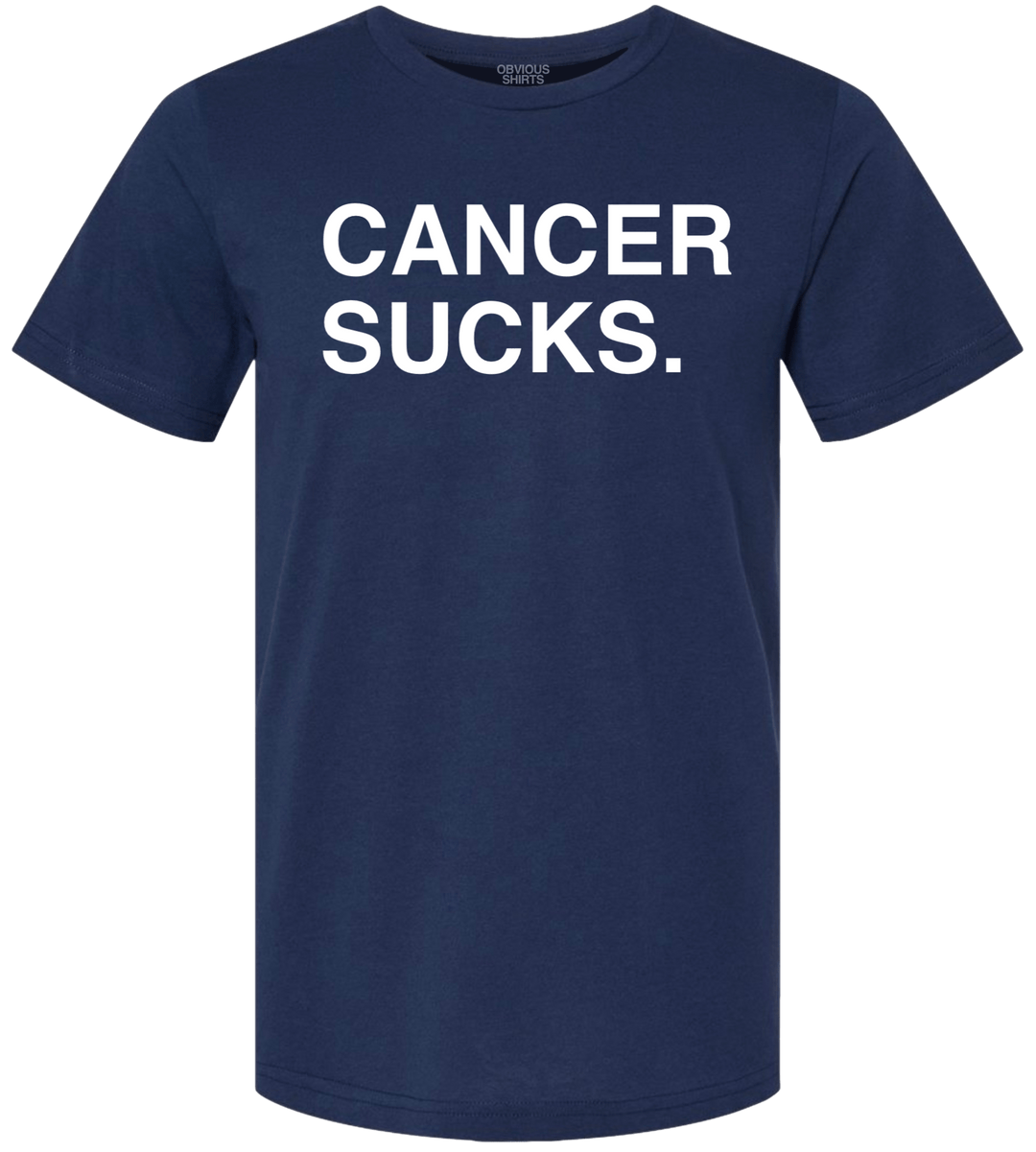 CANCER SUCKS. (100% DONATED) - OBVIOUS SHIRTS