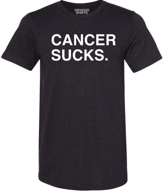 CANCER SUCKS. (100% DONATED) - OBVIOUS SHIRTS