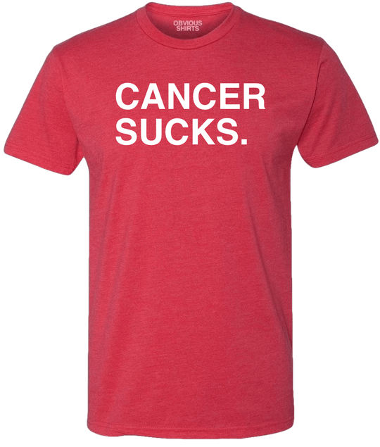 CANCER SUCKS. (100% DONATED) - OBVIOUS SHIRTS