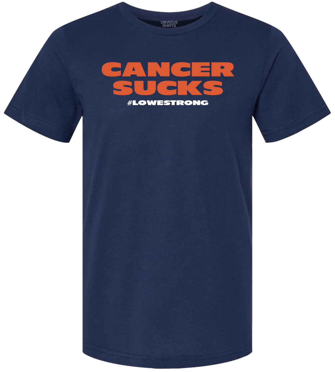 CANCER SUCKS #LOWESTRONG (100% DONATED) - OBVIOUS SHIRTS