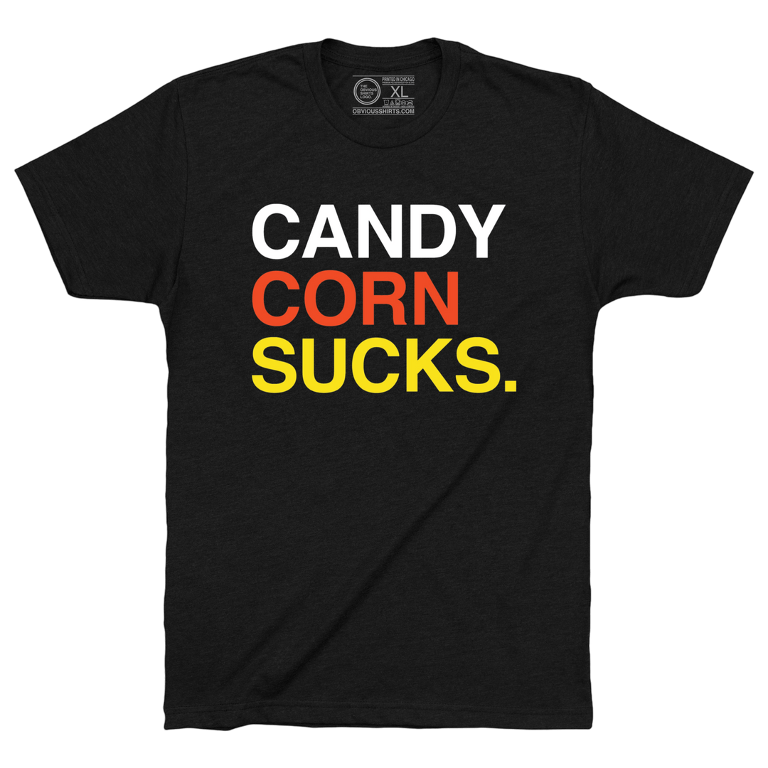 CANDY CORN SUCKS. - OBVIOUS SHIRTS