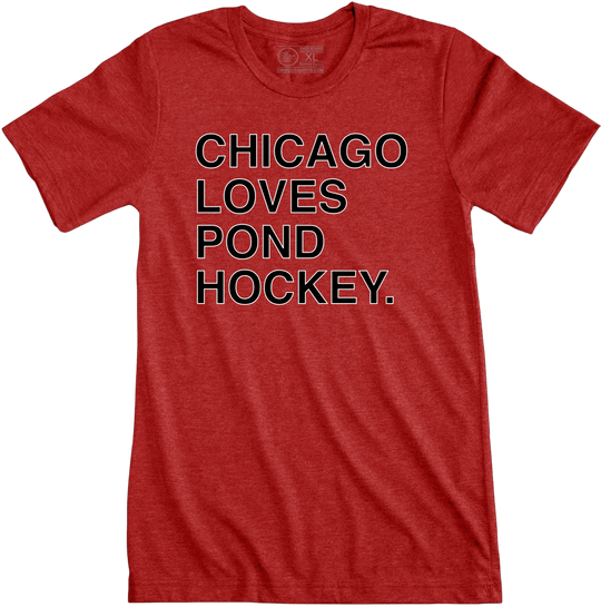 CHICAGO LOVES POND HOCKEY. - OBVIOUS SHIRTS