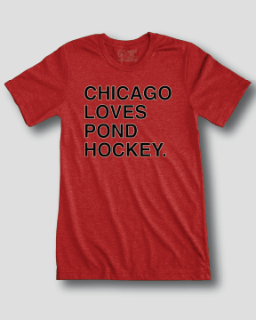 CHICAGO LOVES POND HOCKEY. - OBVIOUS SHIRTS