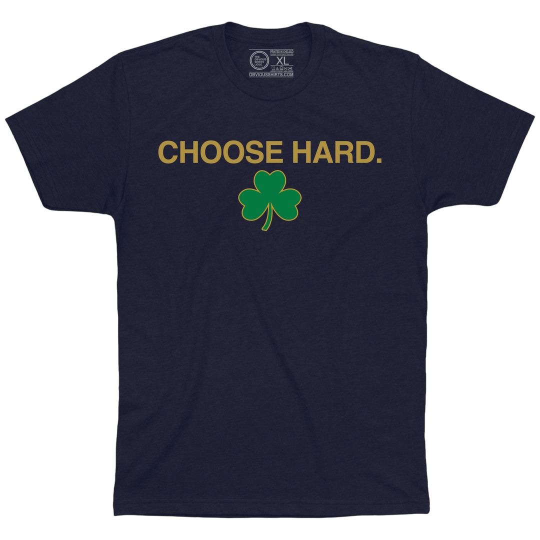 CHOOSE HARD. - OBVIOUS SHIRTS