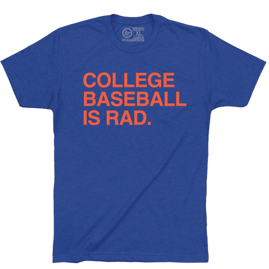 COLLEGE BASEBALL IS RAD. (CUSTOMIZE) - OBVIOUS SHIRTS
