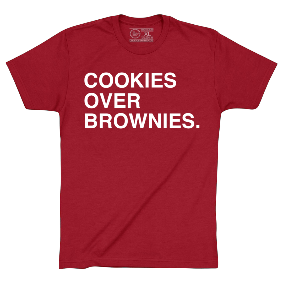 COOKIES OVER BROWNIES. - OBVIOUS SHIRTS