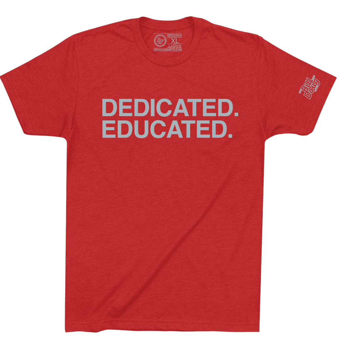 DEDICATED EDUCATED. - OBVIOUS SHIRTS