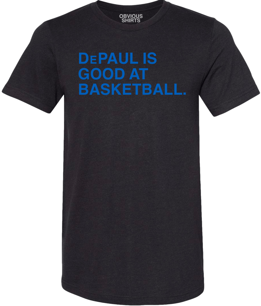 DEPAUL IS GOOD AT BASKETBALL. - OBVIOUS SHIRTS